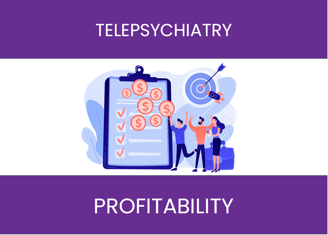 Increasing Profitability In Telepsychiatry: Key Strategies