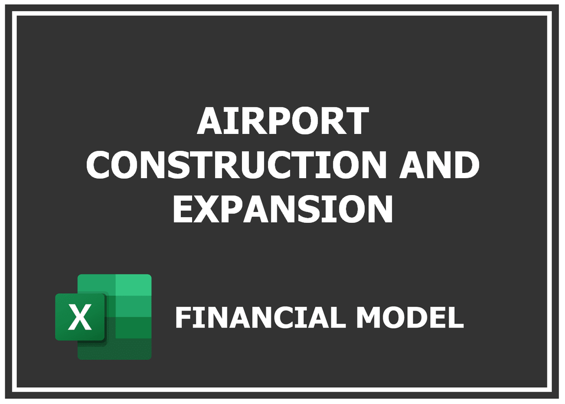 Airport Construction And Expansion Financial Model