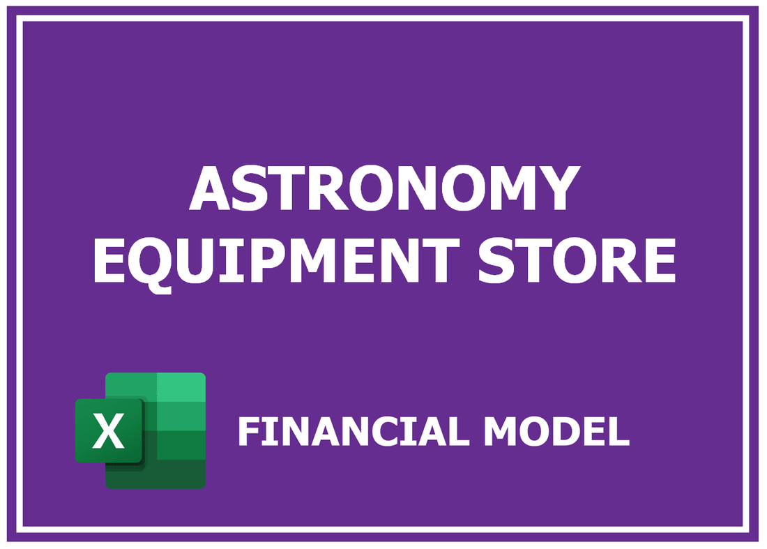 Astronomy Equipment Store Financial Model