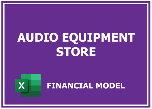 Audio Equipment Store Financial Model