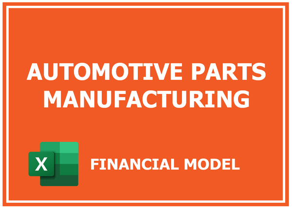 Automotive Parts Manufacturing Financial Model