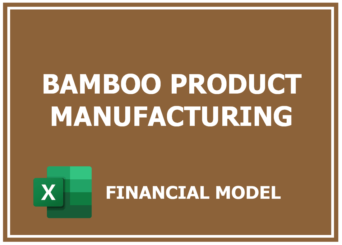 Bamboo Product Manufacturing Financial Model