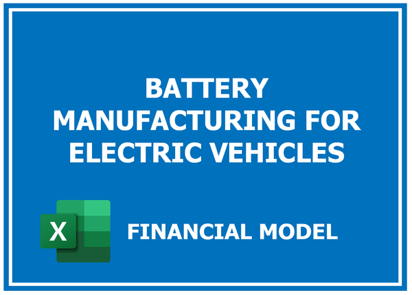 Battery Manufacturing For Electric Vehicles Financial Model