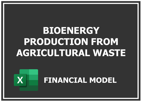 Bioenergy Production From Agricultural Waste Financial Model