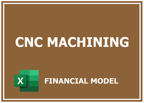 Cnc Machining Financial Model