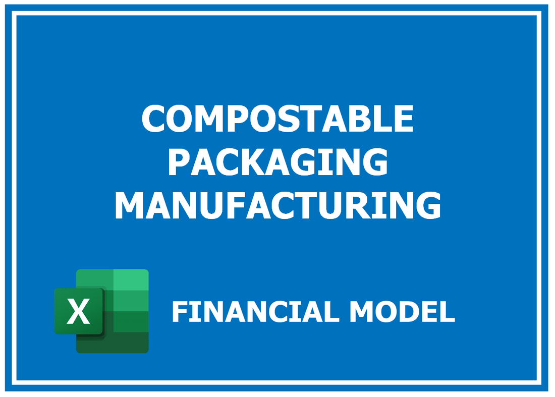 Compostable Packaging Manufacturing Financial Model