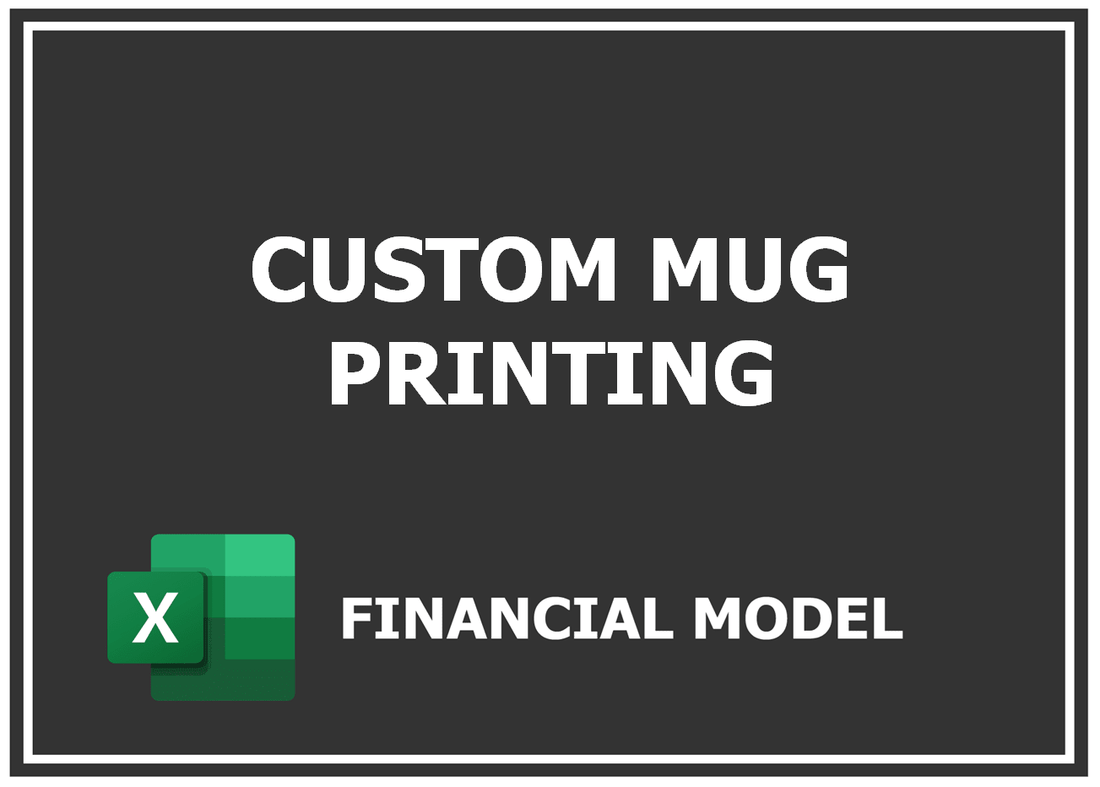 Custom Mug Printing Financial Model