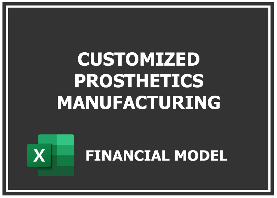 Customized Prosthetics Manufacturing Financial Model