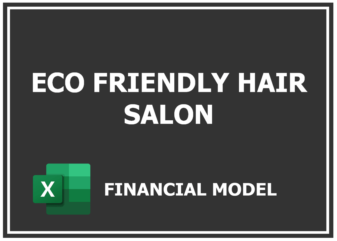 Eco Friendly Hair Salon Financial Model