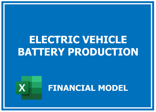 Electric Vehicle Battery Production Financial Model