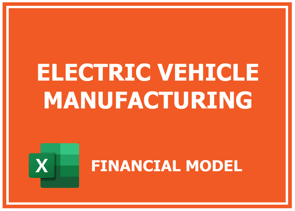 Electric Vehicle Manufacturing Financial Model