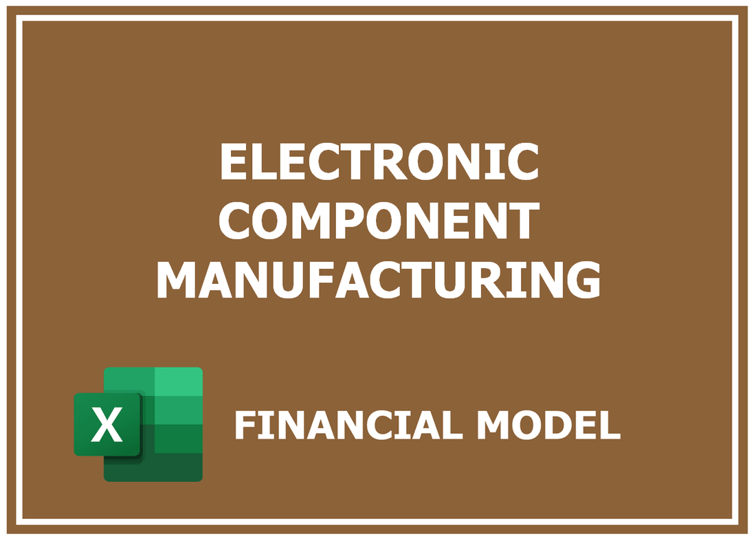 Electronic Component Manufacturing Financial Model