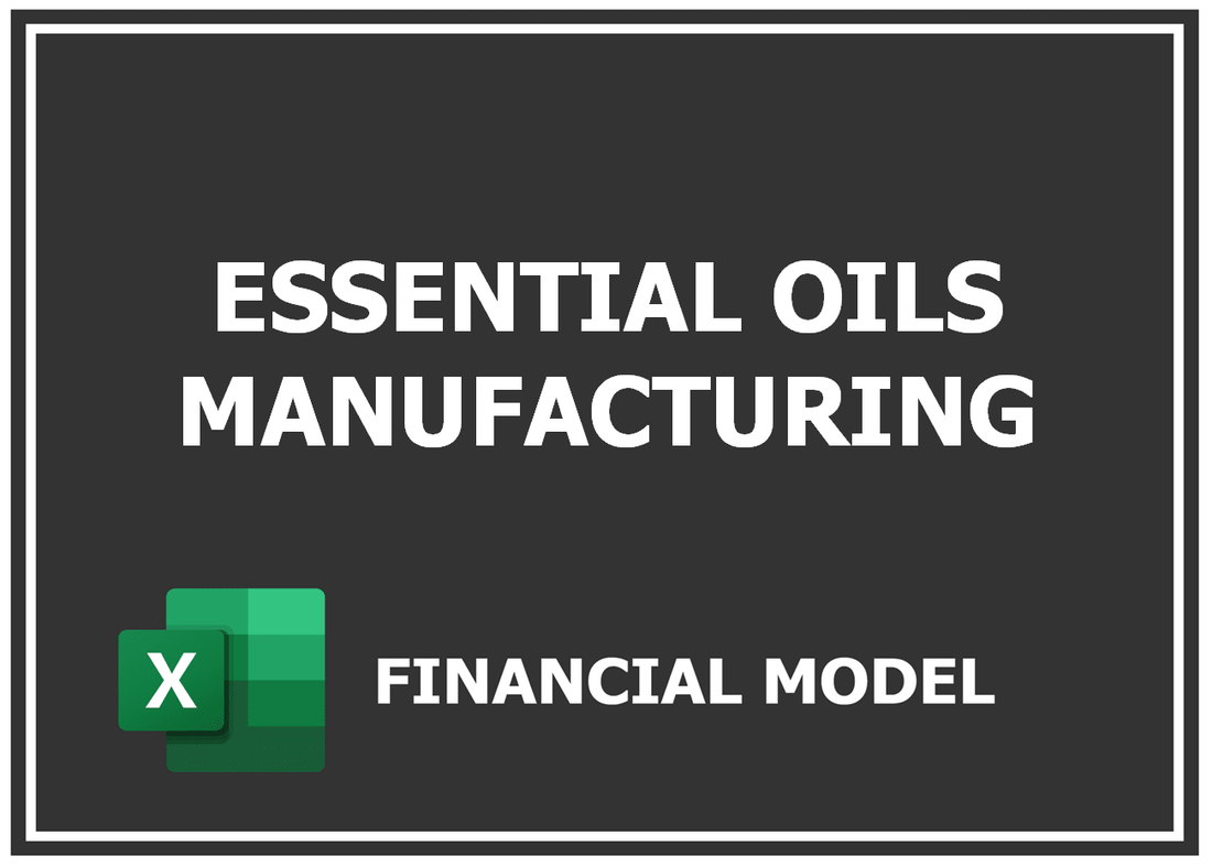 Essential Oils Manufacturing Financial Model