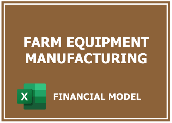 Farm Equipment Manufacturing Financial Model