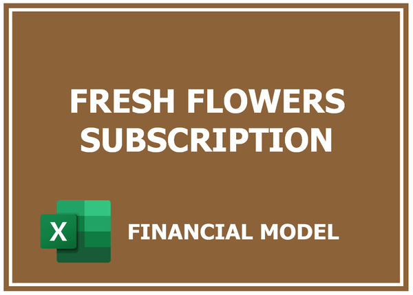 Fresh Flowers Subscription Financial Model