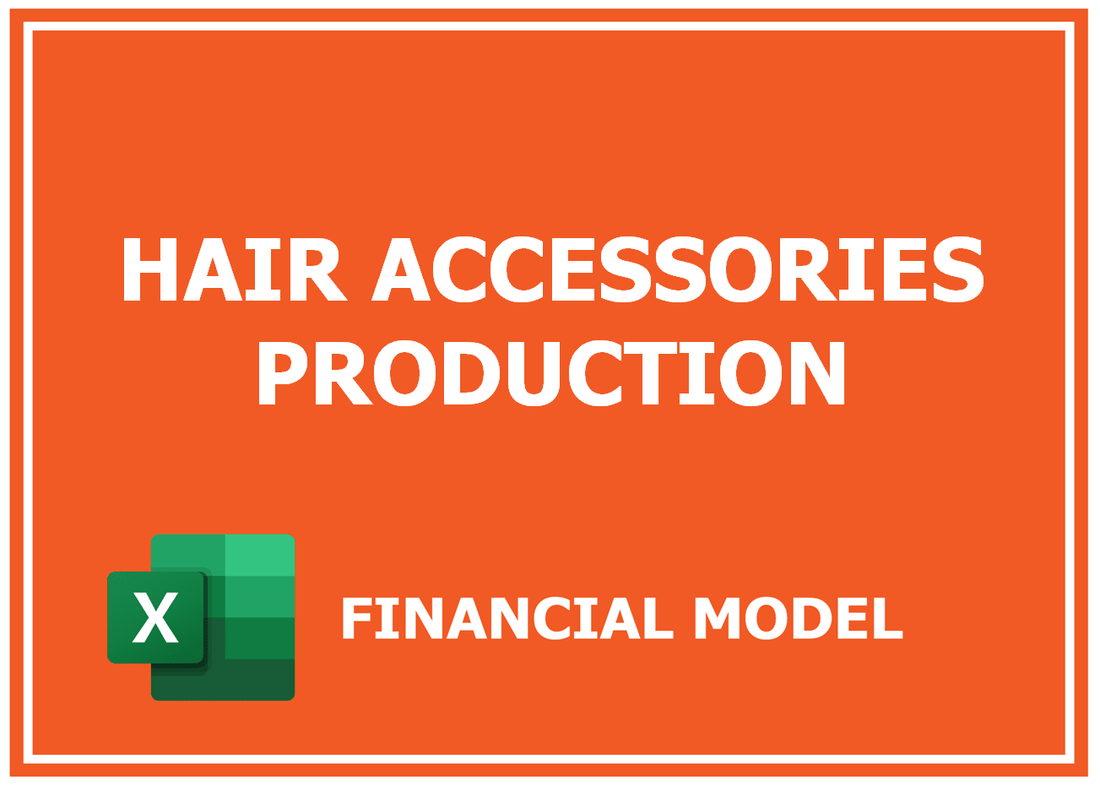 Hair Accessories Production Financial Model