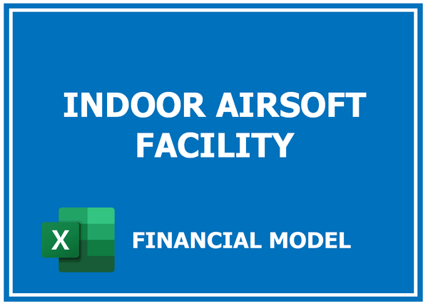 Indoor Airsoft Facility Financial Model