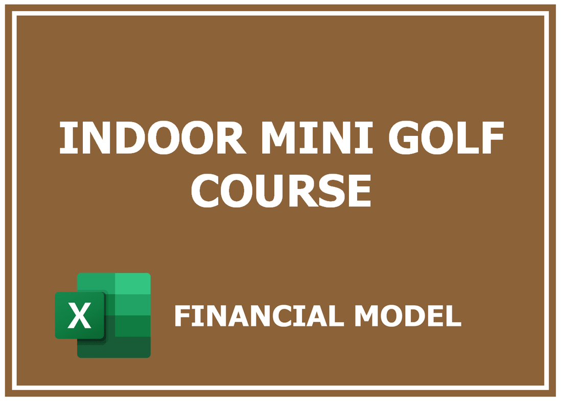 Indoor Mini Golf Course Financial Model