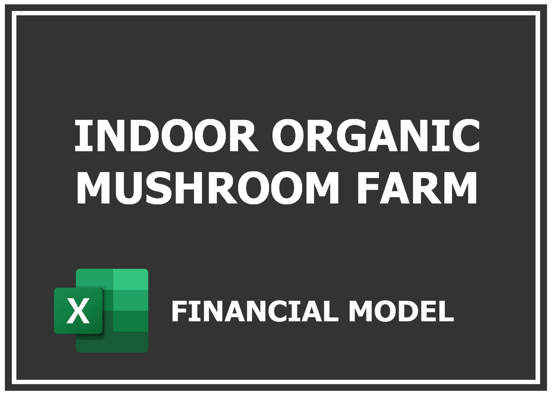 Indoor Organic Mushroom Farm Financial Model