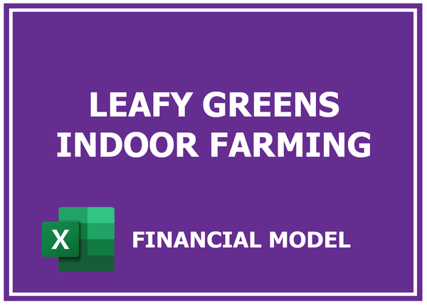 Leafy Greens Indoor Farming Financial Model