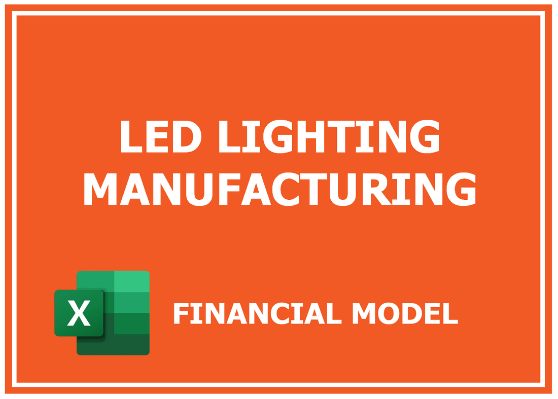 Led Lighting Manufacturing Financial Model