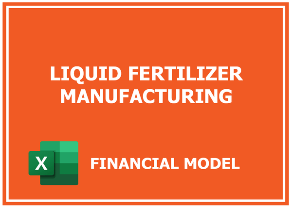 Liquid Fertilizer Manufacturing Financial Model