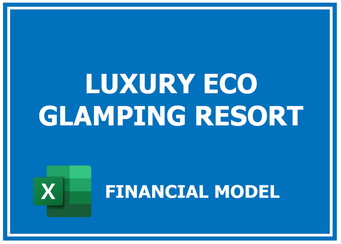 Luxury Eco Glamping Resort Financial Model