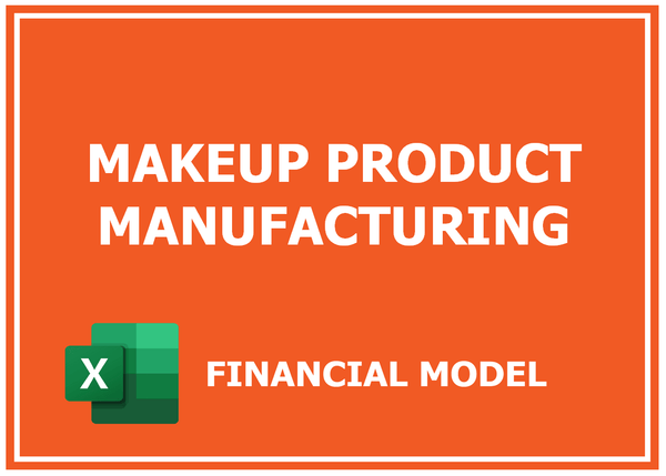 Makeup Product Manufacturing Financial Model