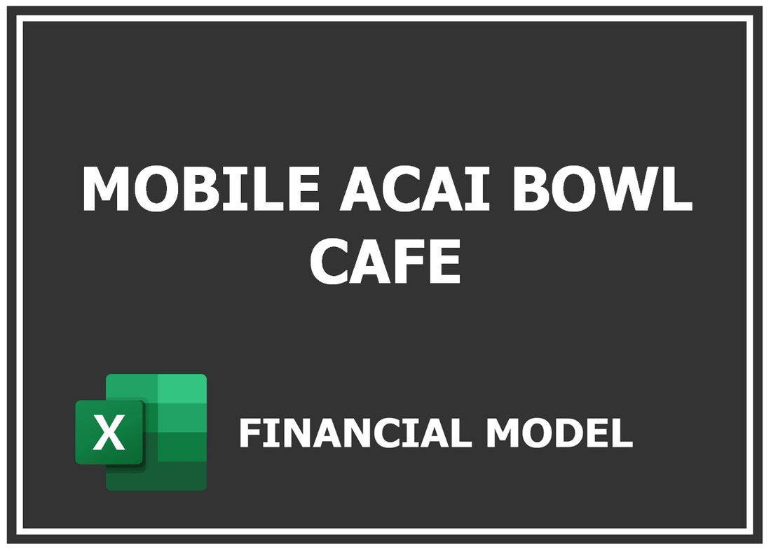 Mobile Acai Bowl Cafe Financial Model