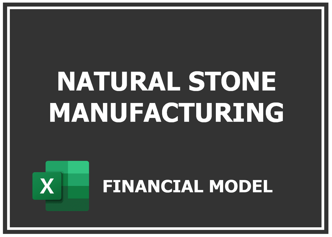 Natural Stone Manufacturing Financial Model