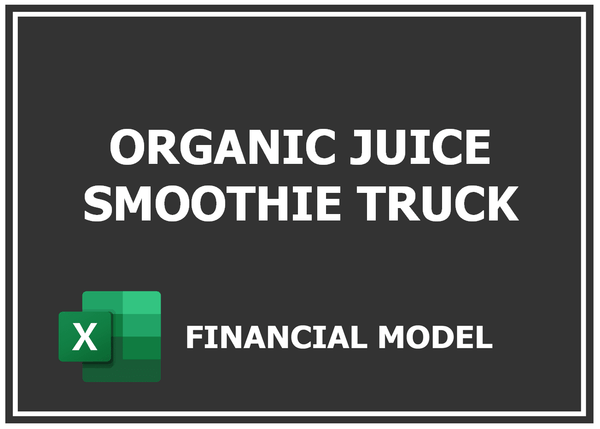 Organic Juice Smoothie Truck Financial Model