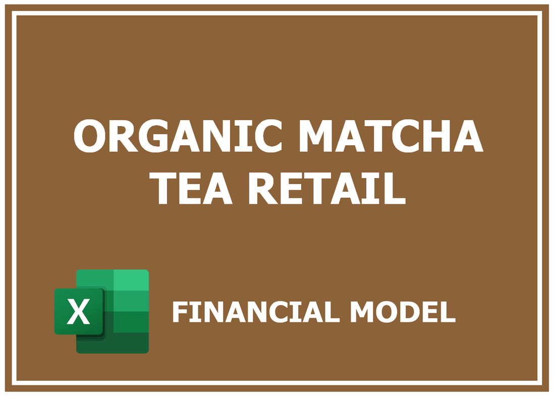 Organic Matcha Tea Retail Financial Model