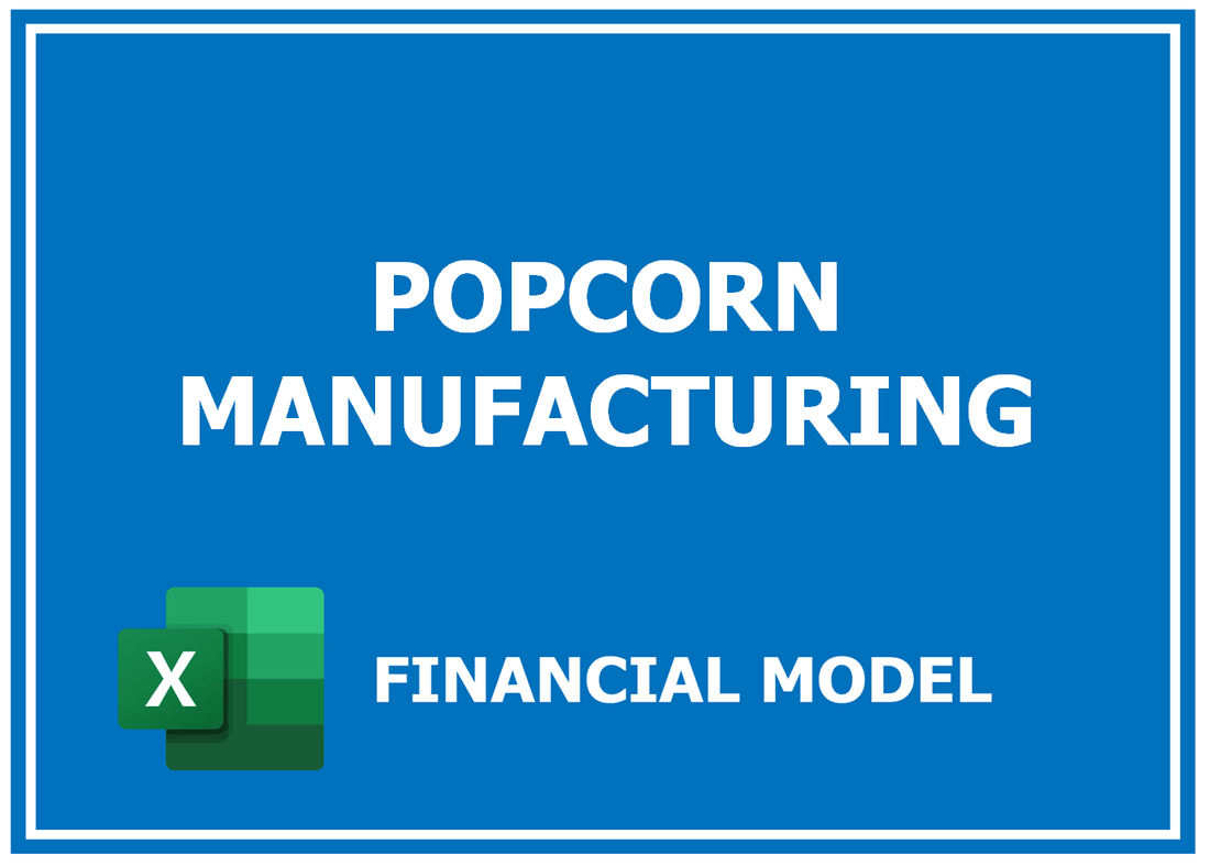 Popcorn Manufacturing Financial Model