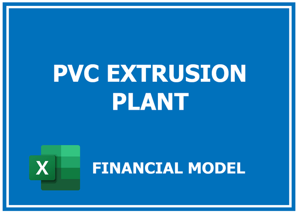 Pvc Extrusion Plant Financial Model