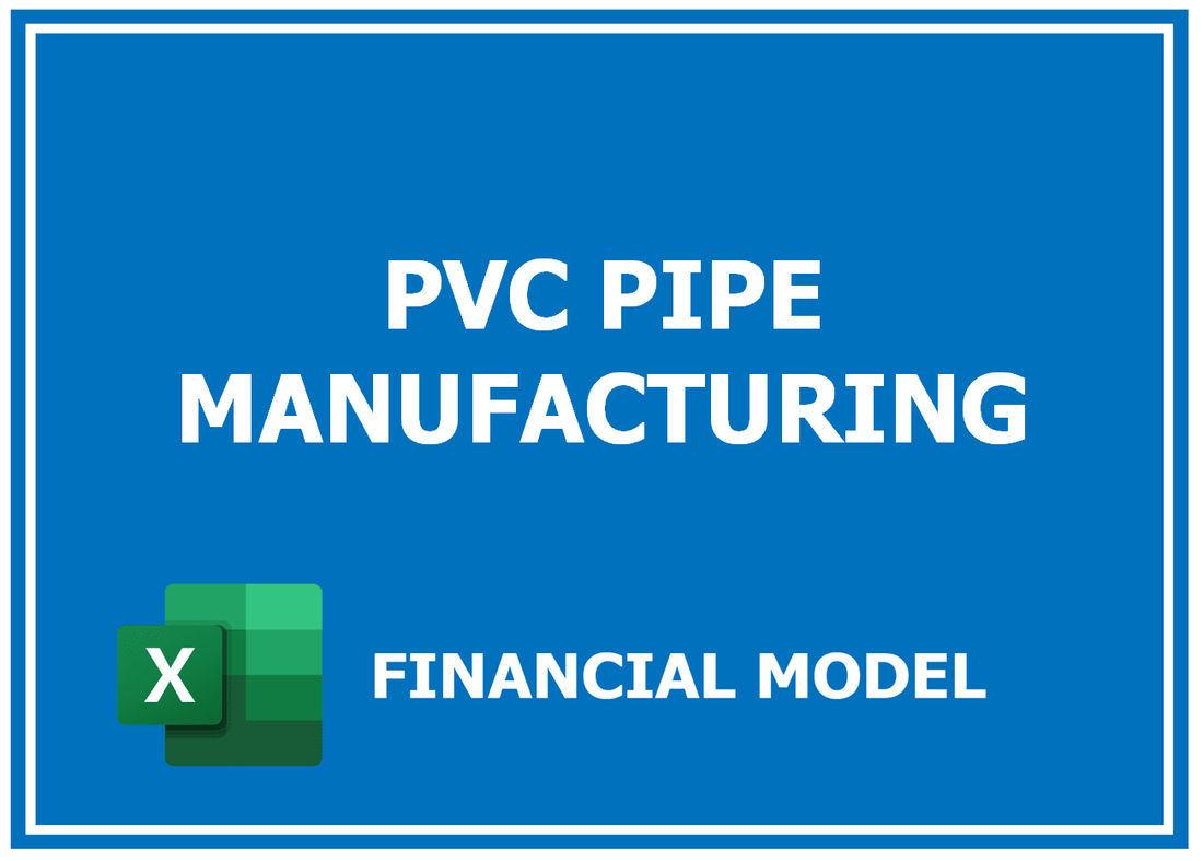 Pvc Pipe Manufacturing Financial Model