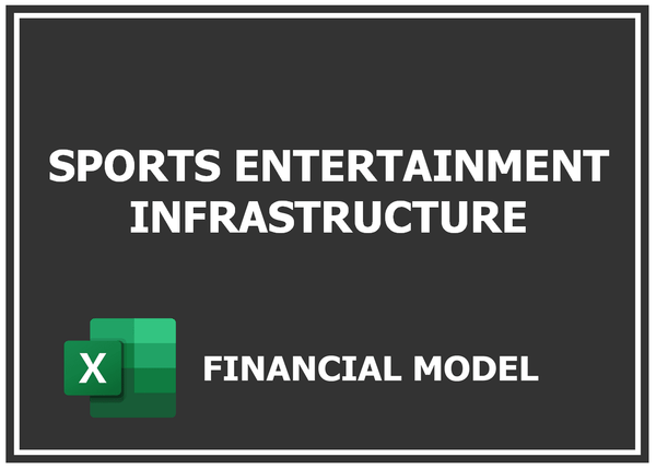 Sports Entertainment Infrastructure Financial Model