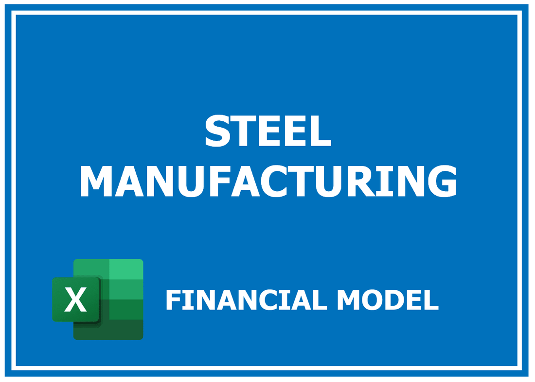 Steel Manufacturing Financial Model