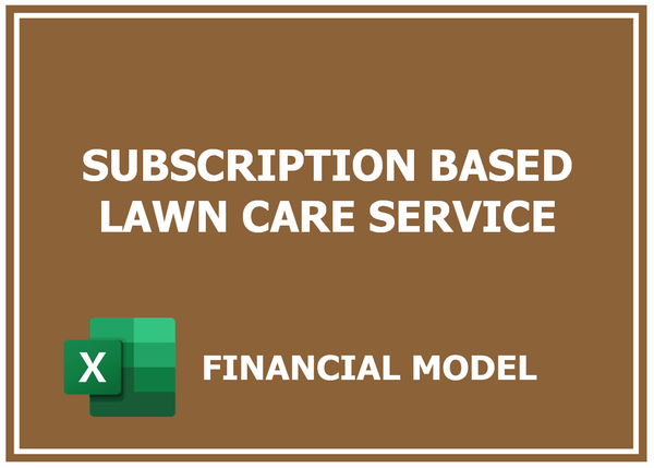 Subscription Based Lawn Care Service Financial Model