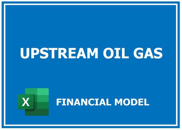 Upstream Oil Gas Financial Model