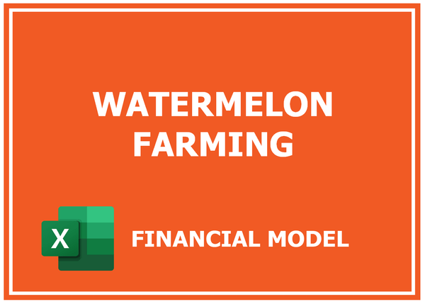 Watermelon Farming Financial Model