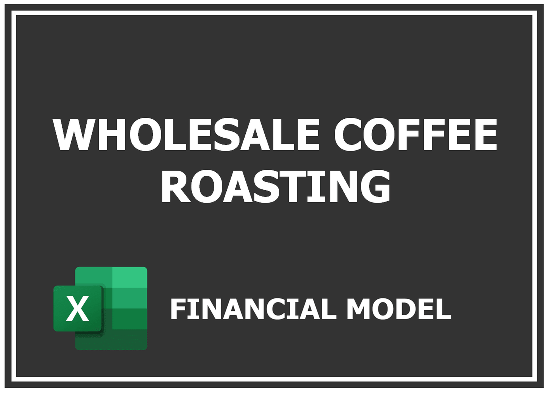 Wholesale Coffee Roasting Financial Model